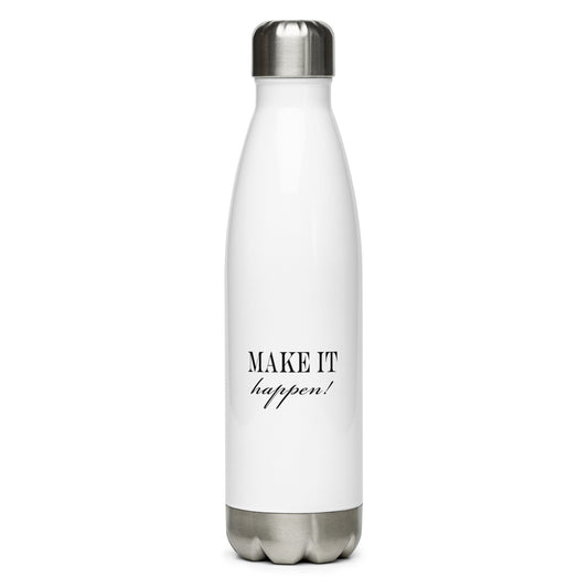 "MAKE IT happen!" stainless steel water bottle